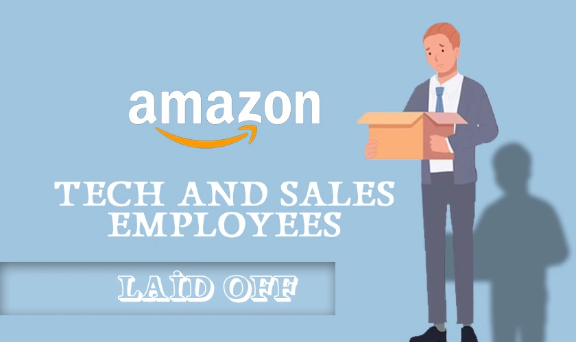 Amazon tech and sales employees laid off 