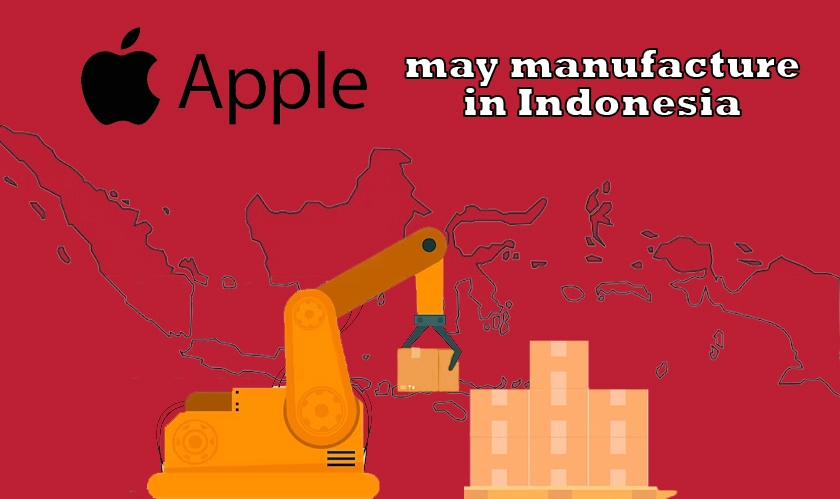  Apple may manufacture in Indonesia 