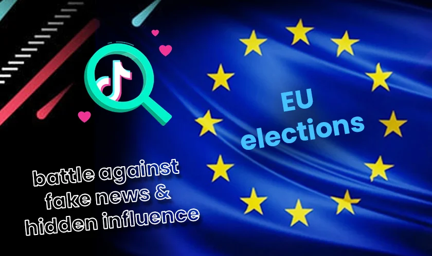 In anticipation of the EU elections, TikTok to step up battle against fake news & hidden influence