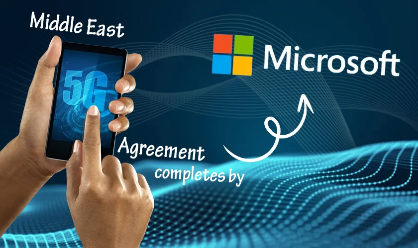  Microsoft completes Middle East 5G agreement 