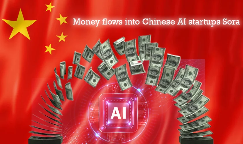  Money flows into Chinese AI startups Sora 