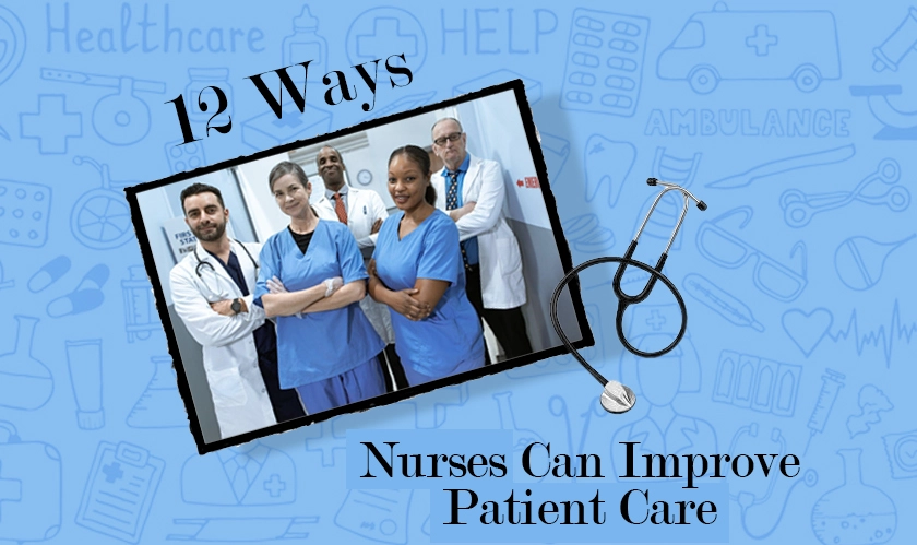  12 Ways Nurses Can Improve Patient Care 