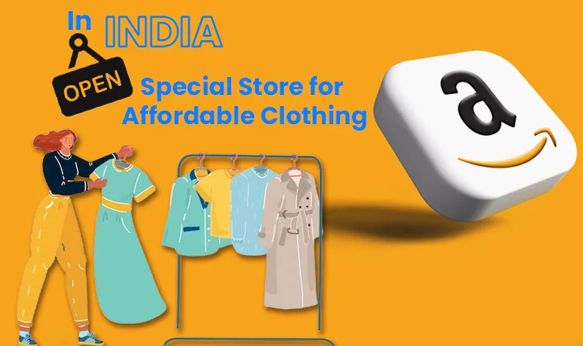  In India Amazon to open 'special store' affordable clothing 