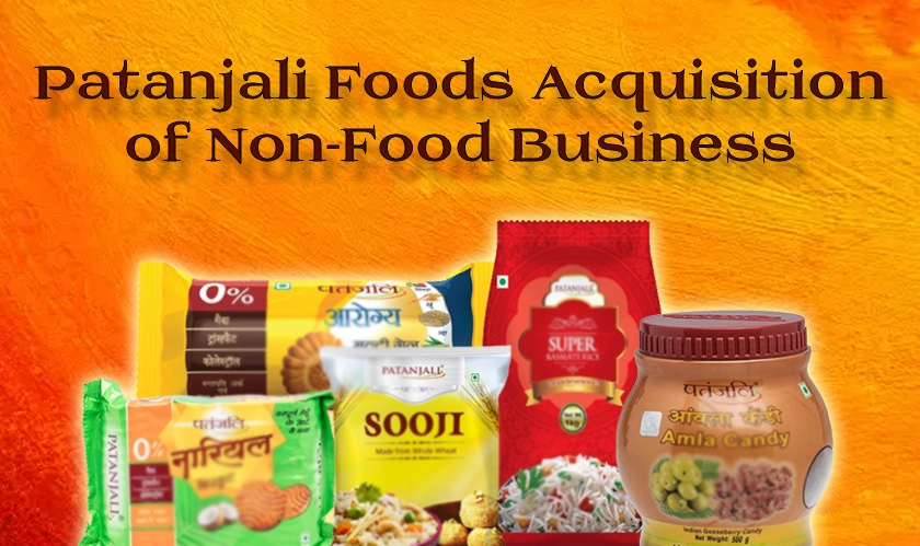  Patanjali Foods Acquisition of Non-Food Business 