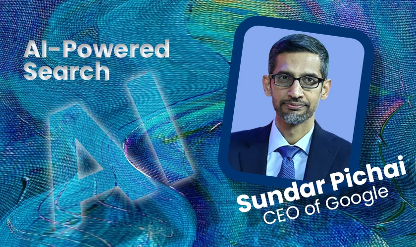  Sundar Pichai on AI-Powered Search 