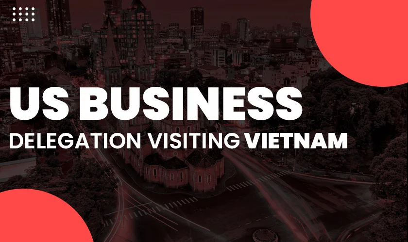 US business delegation visiting Vietnam this week includes Meta, Boeing, and GE Vernova