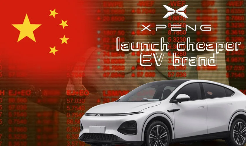  Xpeng launch cheaper EV brand 