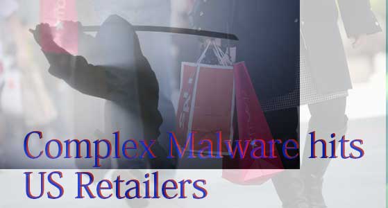 Complex Malware hits US Retailers