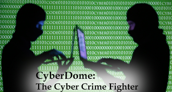 CyberDome: The Cyber Crime Fighter