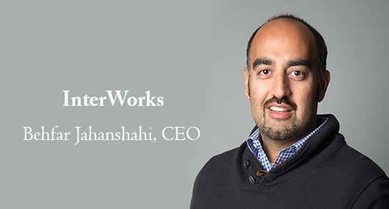 “Do the best work, for the best clients, with the best people.”—Behfar Jahanshahi, CEO of InterWorks 
