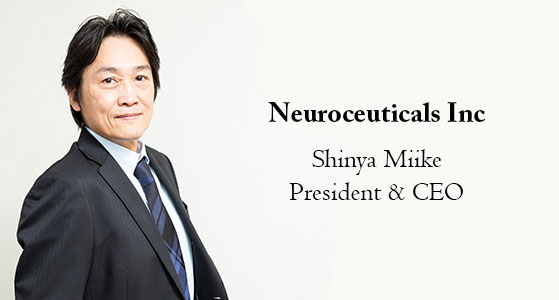 “My style is simple. It is to provide direction and to take all responsibility myself.”Shinya Miike, President, and CEO of Neuroceuticals Inc. 