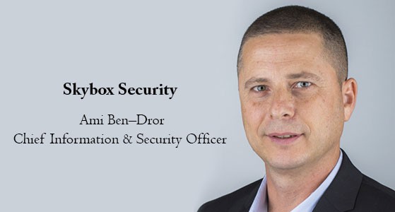 Ami Ben–Dror, CIO of Skybox Security, is a seasoned Business Leader and Security Industry Expert Working to Pioneer Proactive Security Posture Management